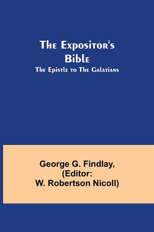 The Expositors Bible: The Epistle to the Galatians (Paperback)