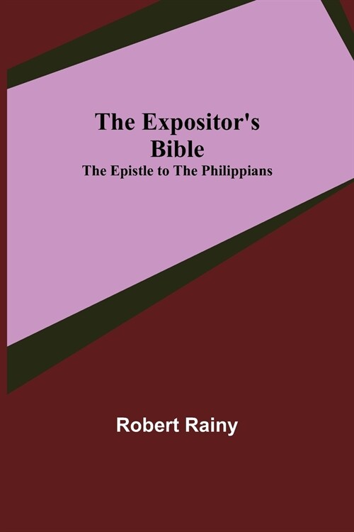 The Expositors Bible: The Epistle to the Philippians (Paperback)