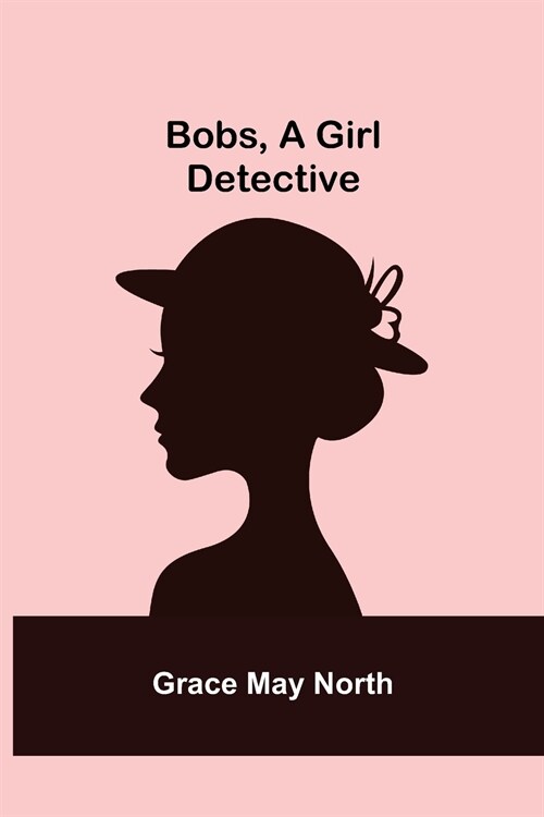 Bobs, a Girl Detective (Paperback)