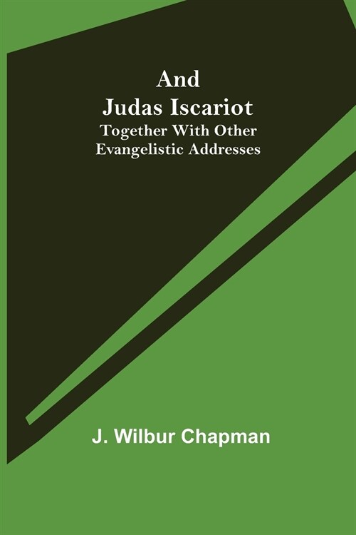 And Judas Iscariot; Together with other evangelistic addresses (Paperback)