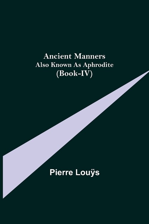 Ancient Manners; Also Known As Aphrodite (Book-IV) (Paperback)