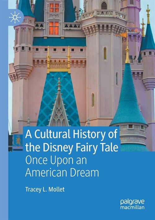 A Cultural History of the Disney Fairy Tale: Once Upon an American Dream (Paperback)