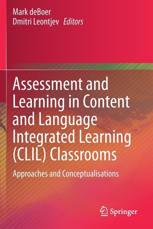 Assessment and Learning in Content and Language Integrated Learning (CLIL) Classrooms: Approaches and Conceptualisations (Paperback)