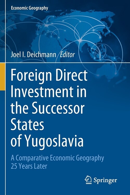 Foreign Direct Investment in the Successor States of Yugoslavia: A Comparative Economic Geography 25 Years Later (Paperback)