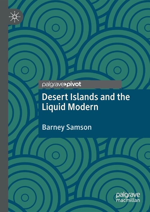 Desert Islands and the Liquid Modern (Paperback)