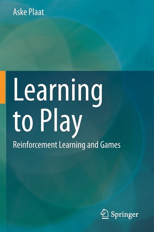 Learning to Play: Reinforcement Learning and Games (Paperback, 2020)