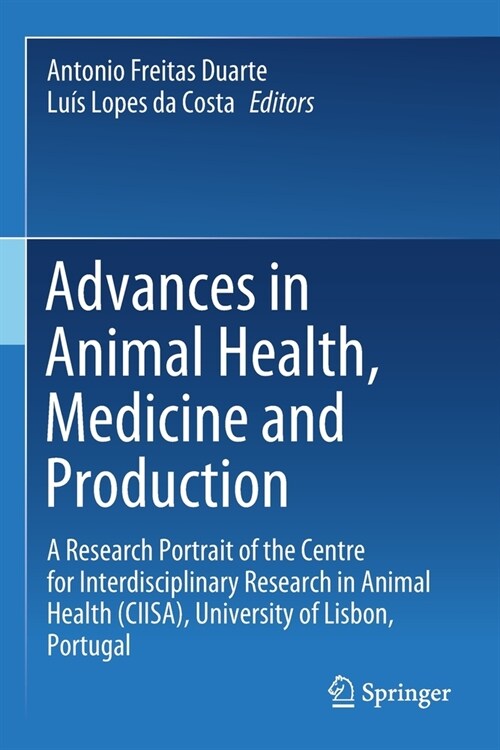 Advances in Animal Health, Medicine and Production: A Research Portrait of the Centre for Interdisciplinary Research in Animal Health (Ciisa), Univers (Paperback, 2020)