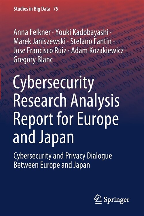 Cybersecurity Research Analysis Report for Europe and Japan: Cybersecurity and Privacy Dialogue Between Europe and Japan (Paperback, 2021)