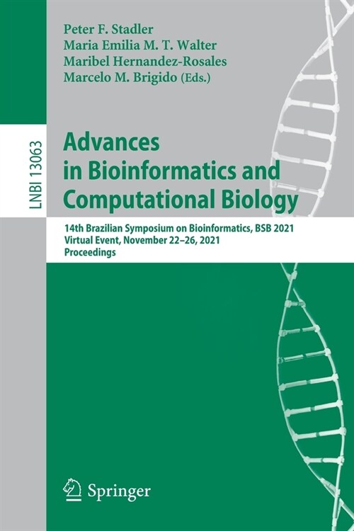 Advances in Bioinformatics and Computational Biology: 14th Brazilian Symposium on Bioinformatics, BSB 2021, Virtual Event, November 22-26, 2021, Proce (Paperback)