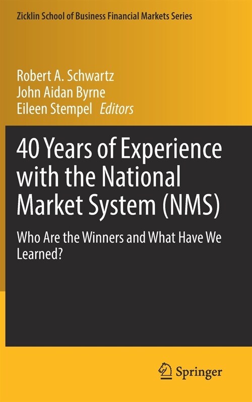 40 Years of Experience with the National Market System (Nms): Who Are the Winners and What Have We Learned? (Hardcover, 2022)