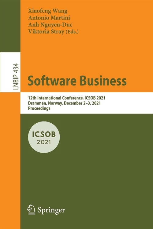 Software Business: 12th International Conference, Icsob 2021, Drammen, Norway, December 2-3, 2021, Proceedings (Paperback, 2021)