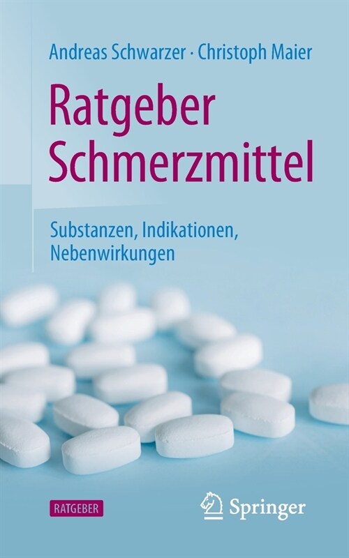 Ratgeber Schmerzmittel: Substanzen, Indikationen, Nebenwirkungen (Paperback, 1. Aufl. 2022)