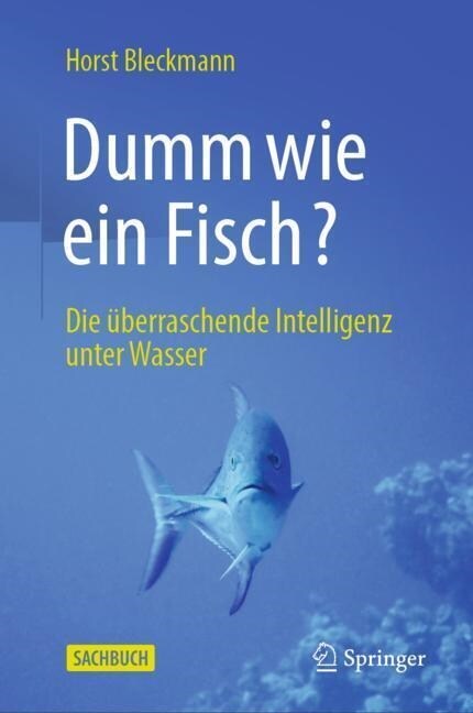 Dumm Wie Ein Fisch?: Die ?erraschende Intelligenz Unter Wasser (Hardcover, 1. Aufl. 2023)