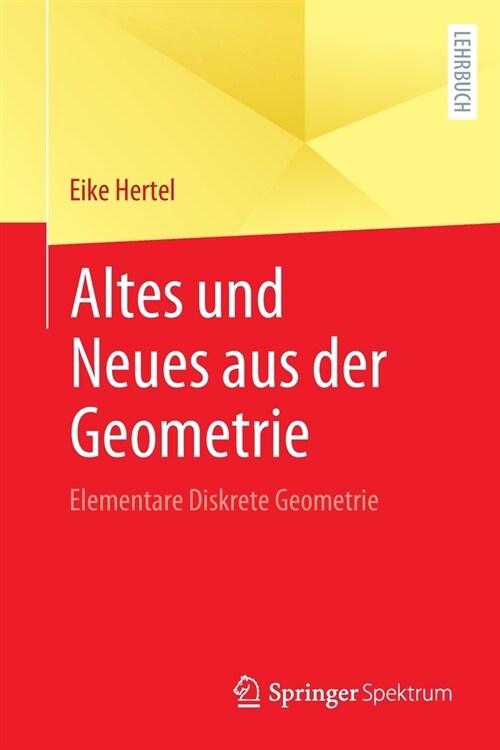 Altes und Neues aus der Geometrie: Elementare Diskrete Geometrie (Paperback)