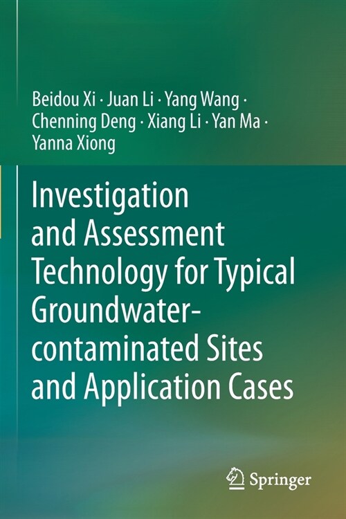 Investigation and Assessment Technology for Typical Groundwater-contaminated Sites and Application Cases (Paperback)