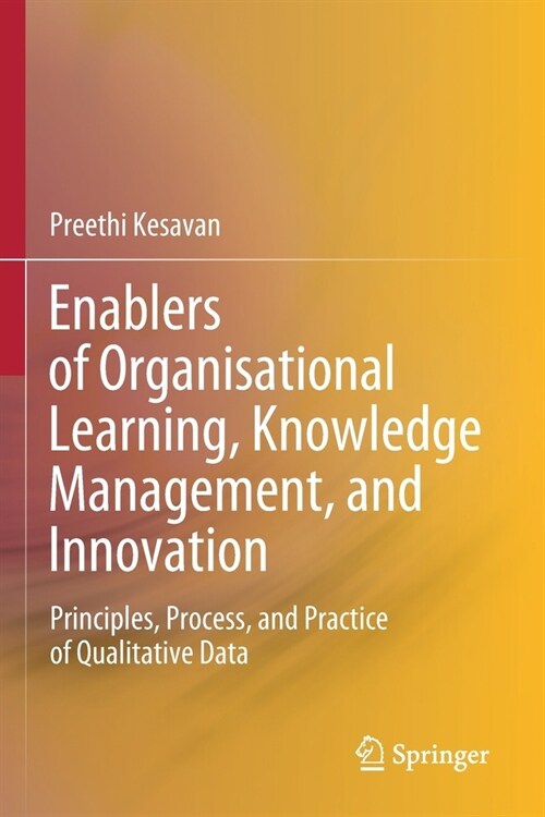 Enablers of Organisational Learning, Knowledge Management, and Innovation: Principles, Process, and Practice of Qualitative Data (Paperback)