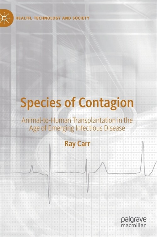 Species of Contagion: Animal-to-Human Transplantation in the Age of Emerging Infectious Disease (Hardcover)