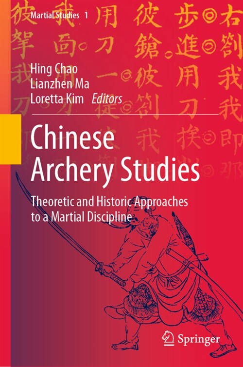 Chinese Archery Studies: Theoretic and Historic Approaches to a Martial Discipline (Hardcover, 2023)