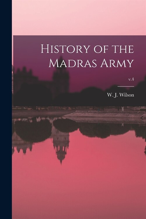History of the Madras Army; v.4 (Paperback)