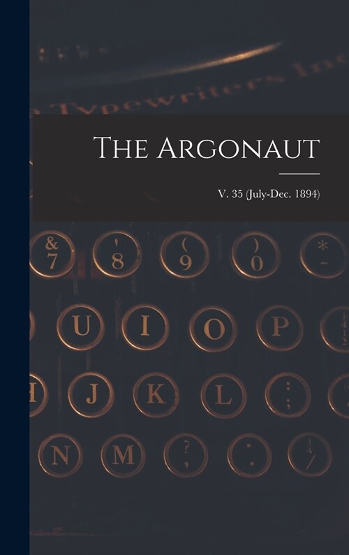 The Argonaut; v. 35 (July-Dec. 1894) (Hardcover)