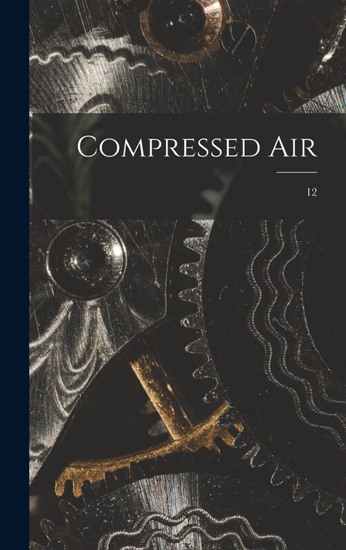 Compressed Air; 12 (Hardcover)