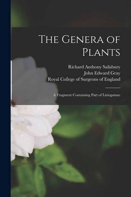 The Genera of Plants: a Fragment Containing Part of Liriogamae (Paperback)