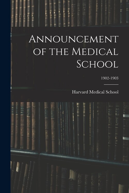 Announcement of the Medical School; 1902-1903 (Paperback)