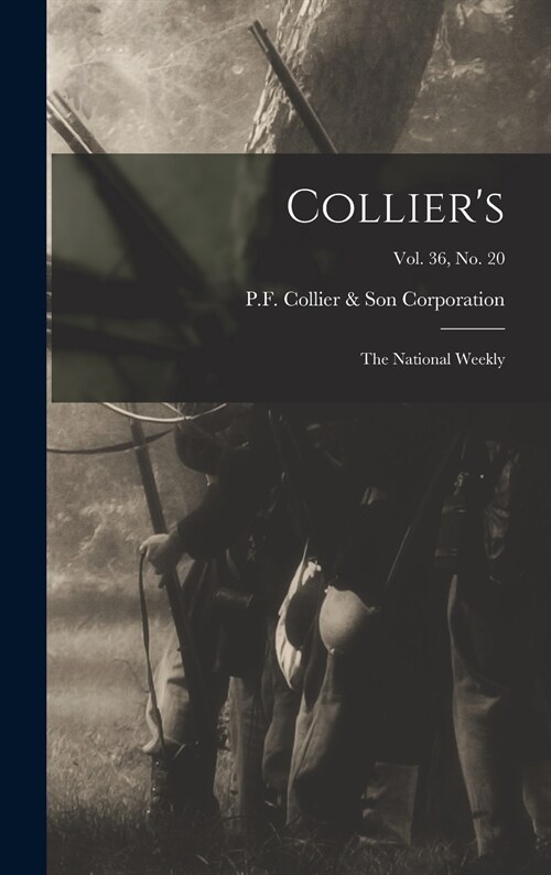 Colliers: the National Weekly; Vol. 36, no. 20 (Hardcover)