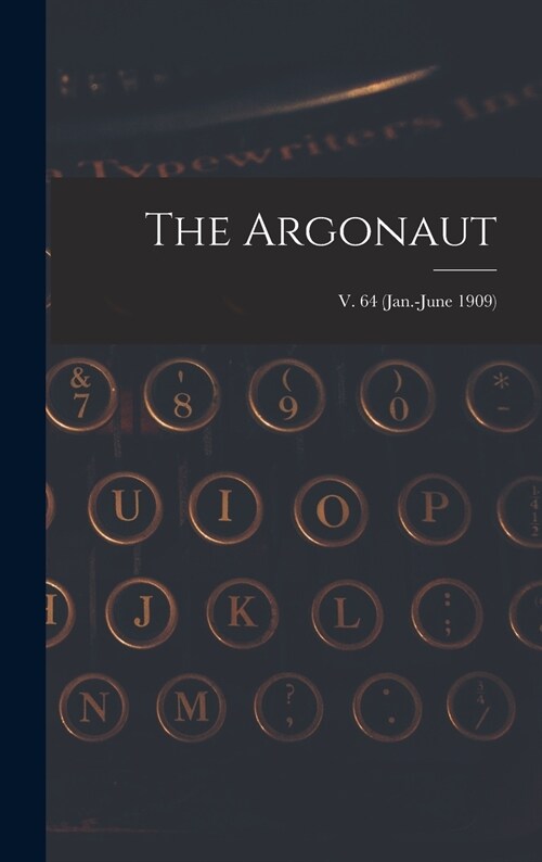 The Argonaut; v. 64 (Jan.-June 1909) (Hardcover)