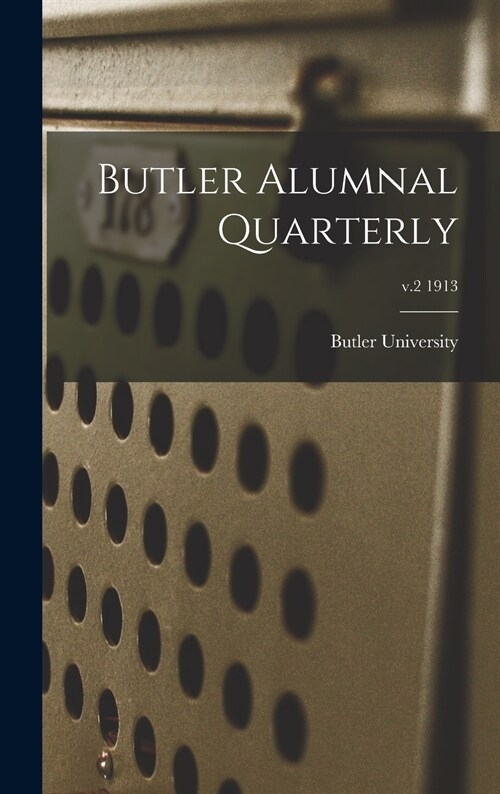 Butler Alumnal Quarterly; v.2 1913 (Hardcover)