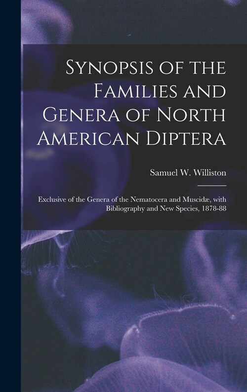 Synopsis of the Families and Genera of North American Diptera [microform]: Exclusive of the Genera of the Nematocera and Muscid? With Bibliography an (Hardcover)