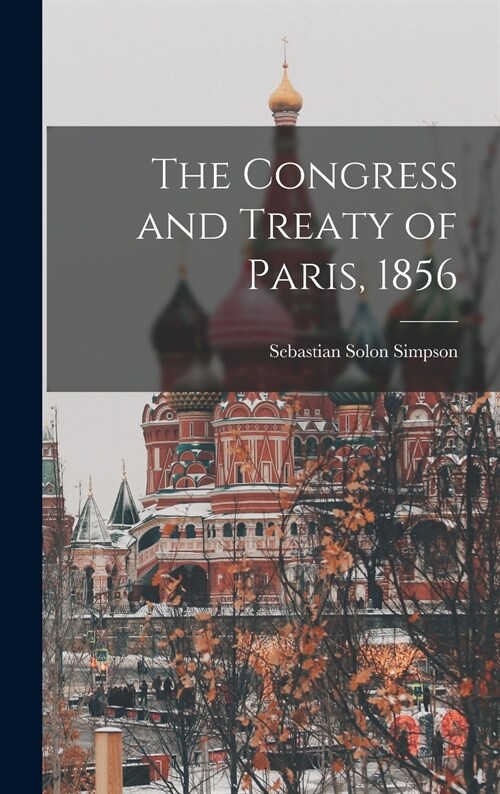 The Congress and Treaty of Paris, 1856 (Hardcover)