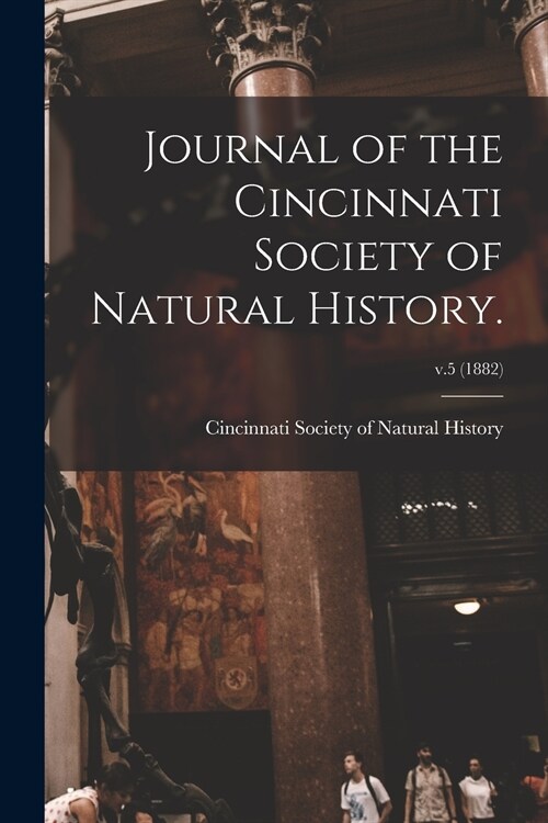 Journal of the Cincinnati Society of Natural History.; v.5 (1882) (Paperback)