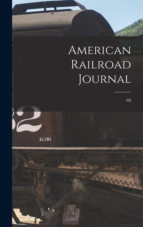 American Railroad Journal [microform]; 60 (Hardcover)