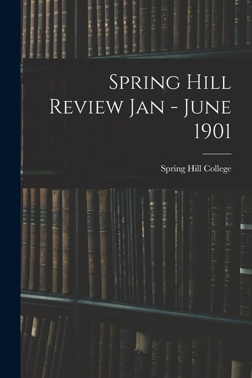Spring Hill Review Jan - June 1901 (Paperback)