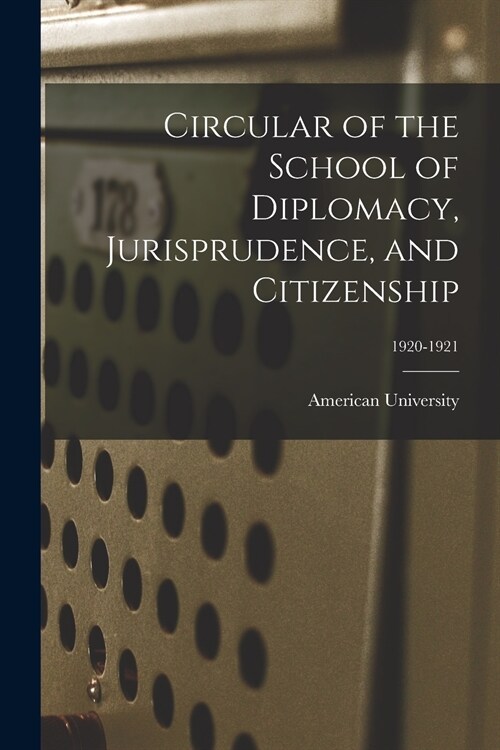 Circular of the School of Diplomacy, Jurisprudence, and Citizenship; 1920-1921 (Paperback)