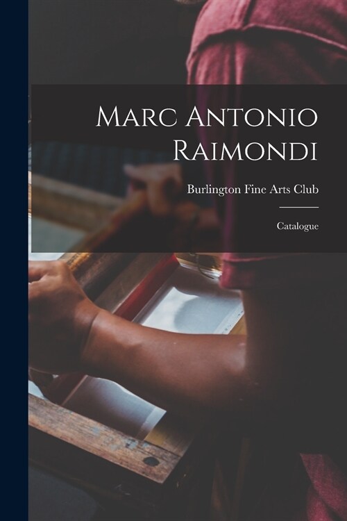 Marc Antonio Raimondi: Catalogue (Paperback)