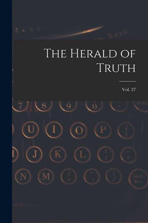 The Herald of Truth; Vol. 27 (Paperback)