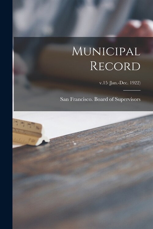 Municipal Record; v.15 (Jan.-Dec. 1922) (Paperback)