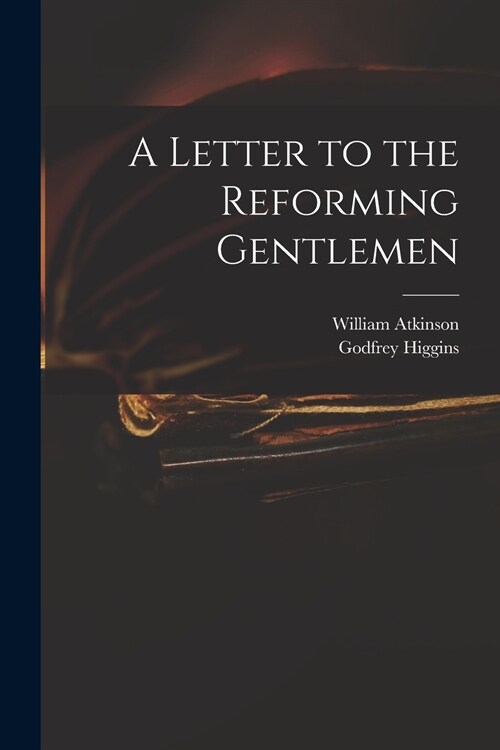 A Letter to the Reforming Gentlemen (Paperback)