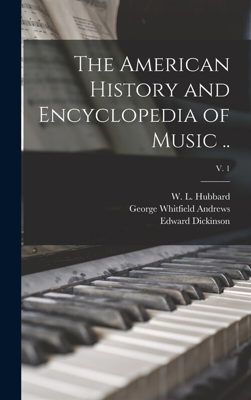 The American History and Encyclopedia of Music ..; v. 1 (Hardcover)
