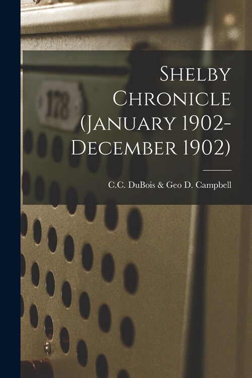 Shelby Chronicle (January 1902- December 1902) (Paperback)