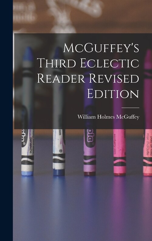 McGuffeys Third Eclectic Reader Revised Edition (Hardcover)