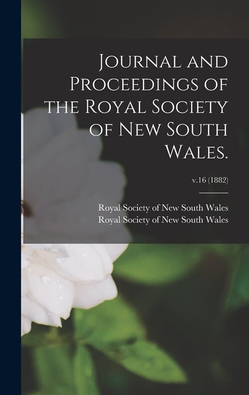 Journal and Proceedings of the Royal Society of New South Wales.; v.16 (1882) (Hardcover)