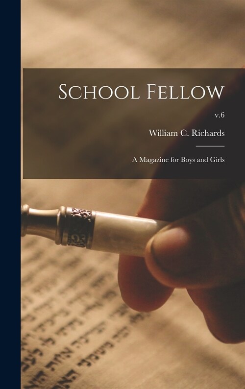 School Fellow: a Magazine for Boys and Girls; v.6 (Hardcover)