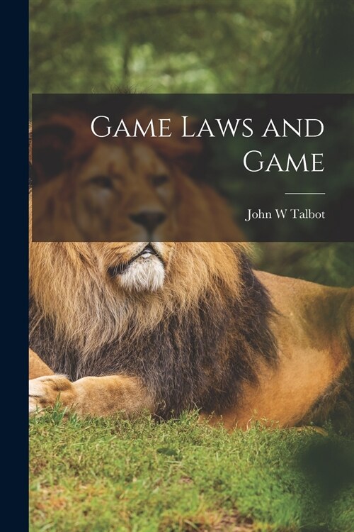 Game Laws and Game (Paperback)