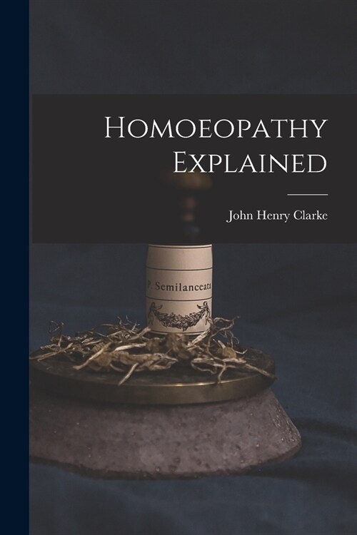 Homoeopathy Explained (Paperback)