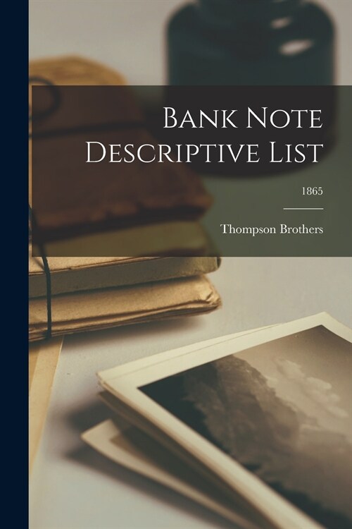 Bank Note Descriptive List; 1865 (Paperback)