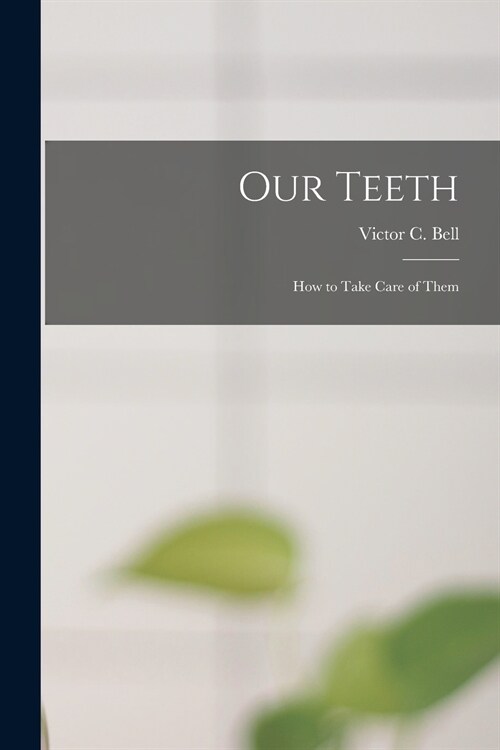Our Teeth: How to Take Care of Them (Paperback)