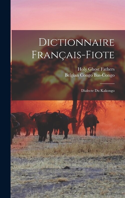 Dictionnaire Français-fiote: Dialecte Du Kakongo (Hardcover)